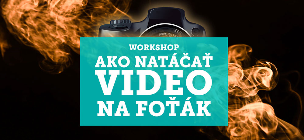 Workshop: Ako natáčať video na foťák